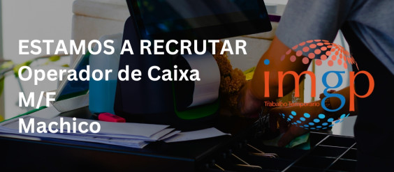 Operador de Caixa (M/F) - Entrada Imediata &mdash; Machico